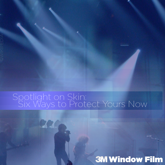 Spotlight on Skin: Six Ways to Protect Yours Now