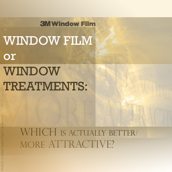 Window Film or Window Treatments: Which is Actually Better/More Attractive?