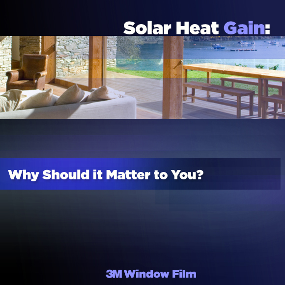Solar Heat Gain: Why Should it Matter to You?