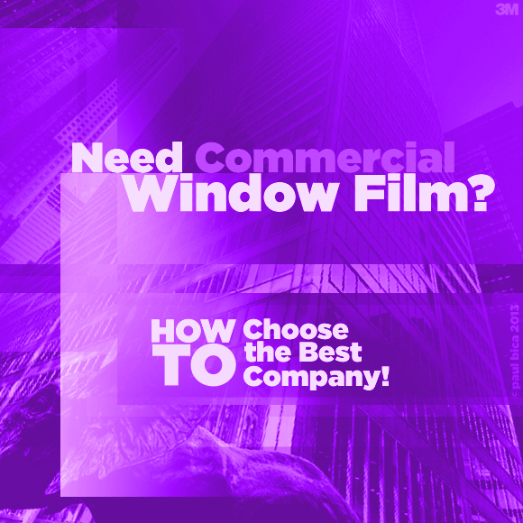 Need Commercial Window Film? How to Choose the Best Company!