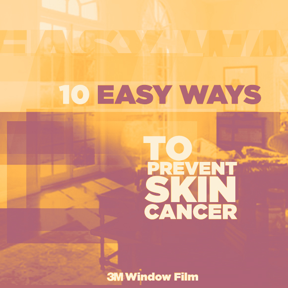 Ten Quick and Easy Ways to Prevent Skin Cancer