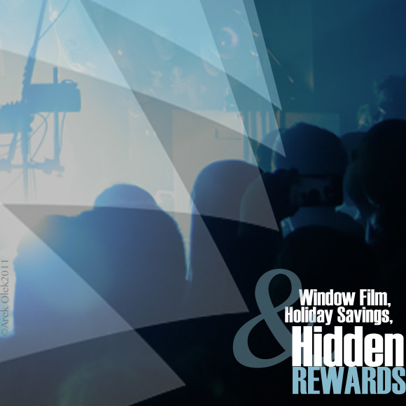 Window Film, Holiday Savings, and Hidden Rewards