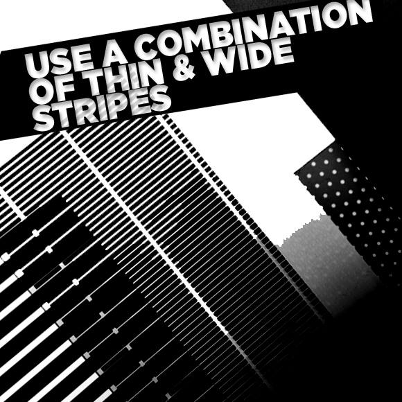 Use a Combination of Wide and Narrow Stripes