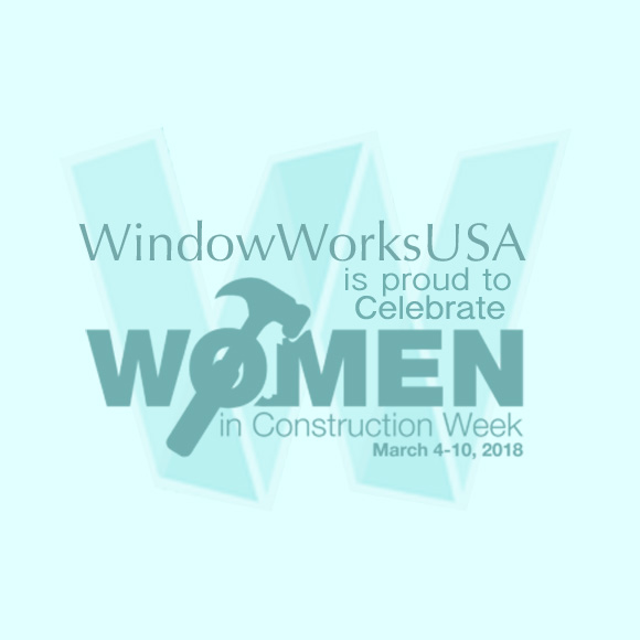 WindowWorksUSA Celebrates Women in Construction Week 2018